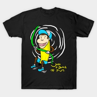 JUST A BUNCH OF FUN T-Shirt